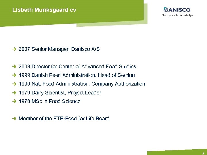 Lisbeth Munksgaard cv 2007 Senior Manager, Danisco A/S 2003 Director for Center of Advanced