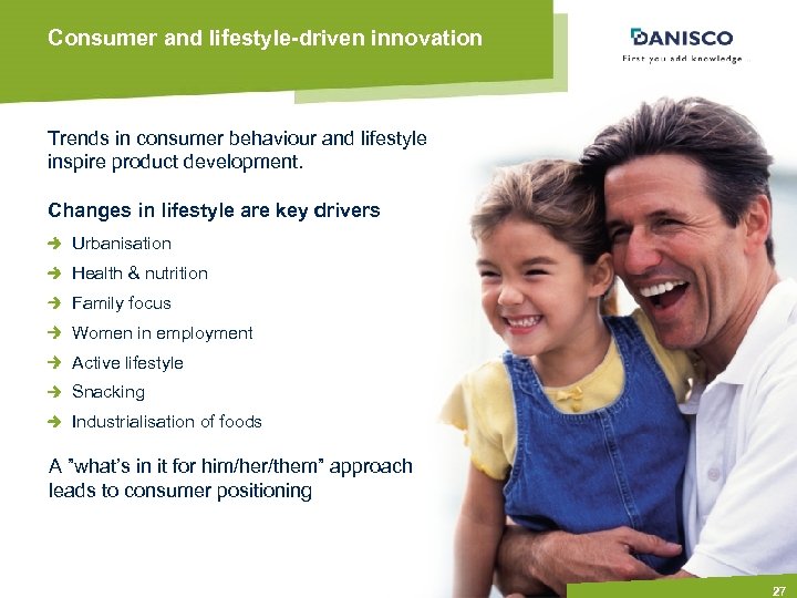 Consumer and lifestyle-driven innovation Trends in consumer behaviour and lifestyle inspire product development. Changes