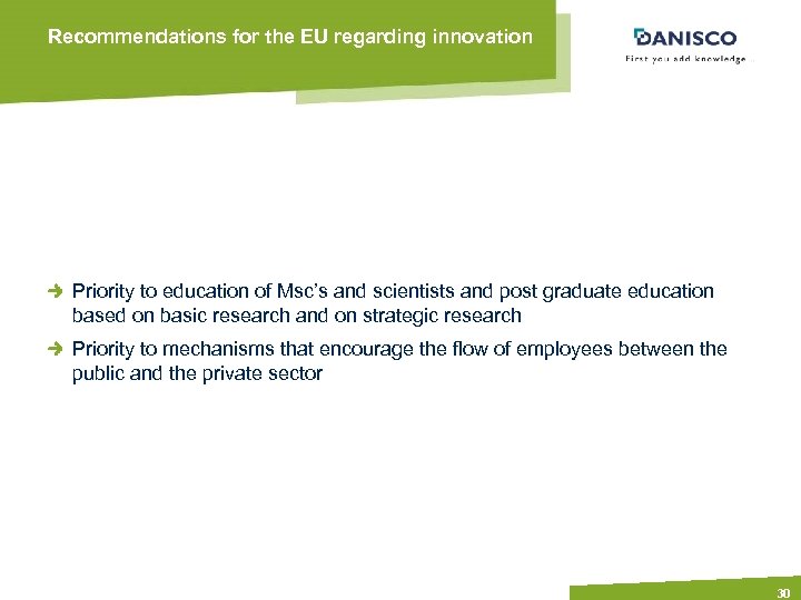 Recommendations for the EU regarding innovation Priority to education of Msc’s and scientists and