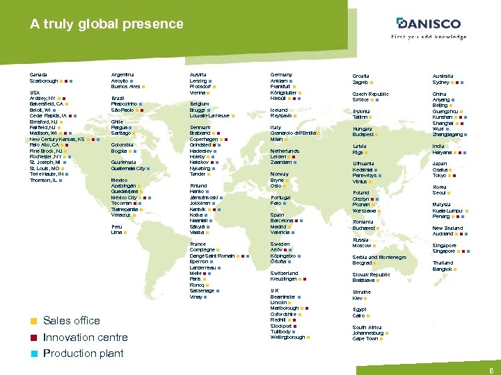 A truly global presence Canada Scarborough USA Ardsley, NY Bakersfield, CA Beloit, WI Cedar