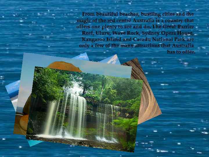 From beautiful beaches, bustling cities and the magic of the red centre Australia is