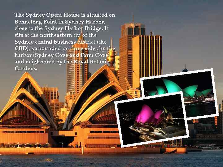 The Sydney Opera House is situated on Bennelong Point in Sydney Harbor, close to
