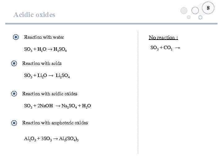 8 Acidic oxides Reaction with water SO 3 + H 2 O → H