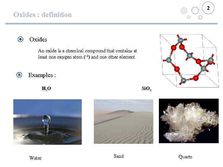 2 Oxides : definition Oxides An oxide is a chemical compound that contains at