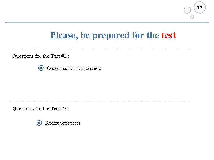 17 Please, be prepared for the test Questions for the Test #1 : Coordination