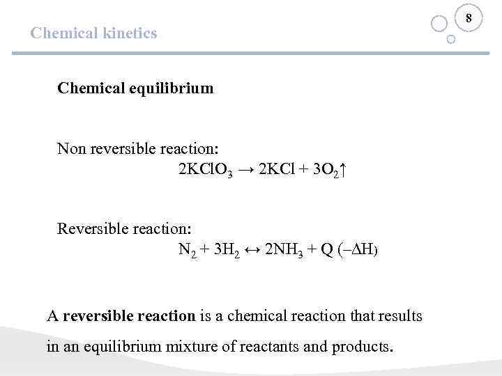 Chemical kinetics Chemical equilibrium Non reversible reaction: 2 KCl. O 3 → 2 KCl