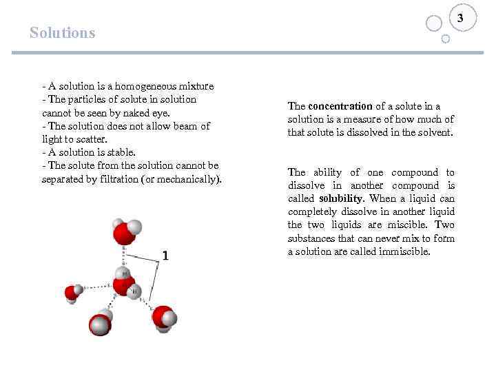 3 Solutions - A solution is a homogeneous mixture - The particles of solute