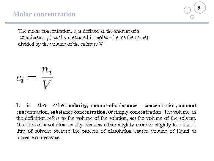 Molar concentration 5 The molar concentration, ci is defined as the amount of a