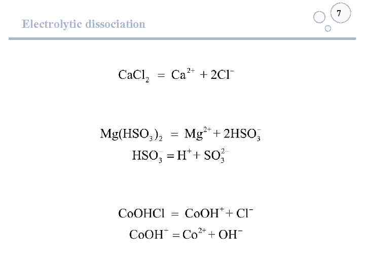 Electrolytic dissociation 7 