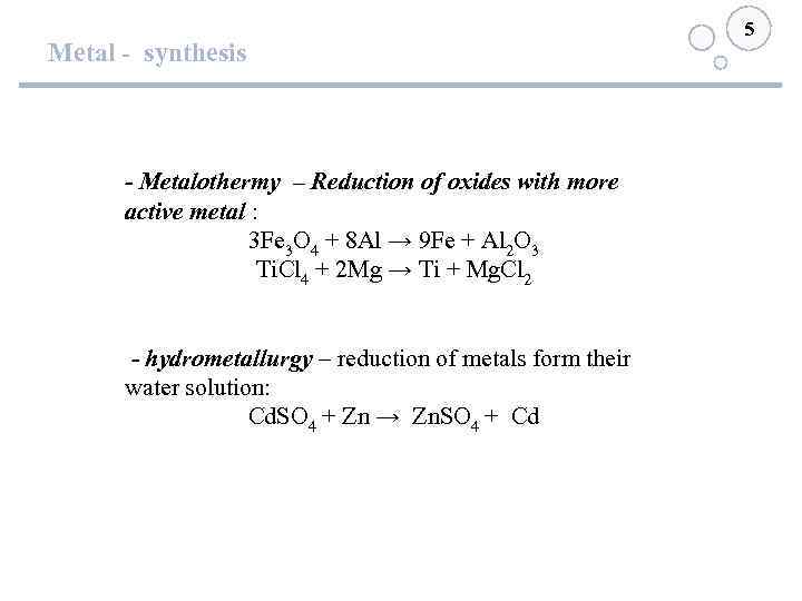 Metal - synthesis - Metalothermy – Reduction of oxides with more active metal :