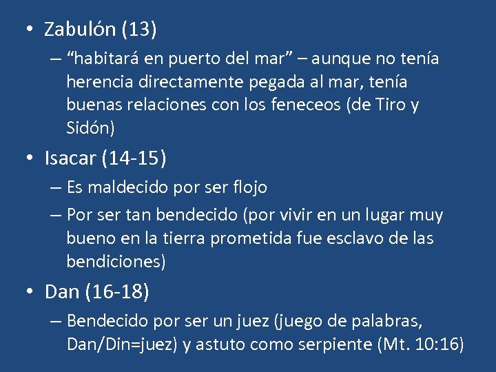  • Zabulón (13) – “habitará en puerto del mar” – aunque no tenía