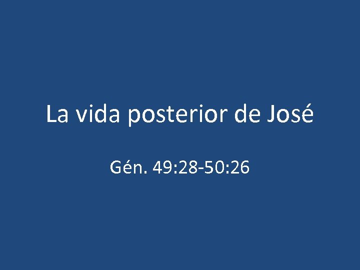 La vida posterior de José Gén. 49: 28 -50: 26 