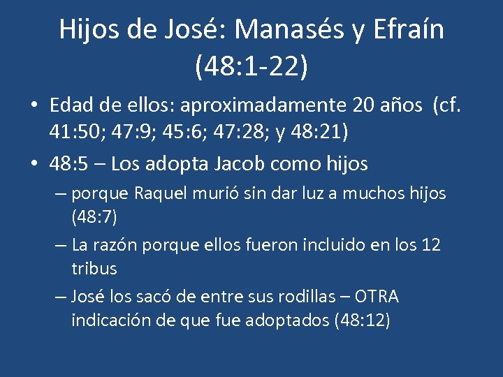 Hijos de José: Manasés y Efraín (48: 1 -22) • Edad de ellos: aproximadamente