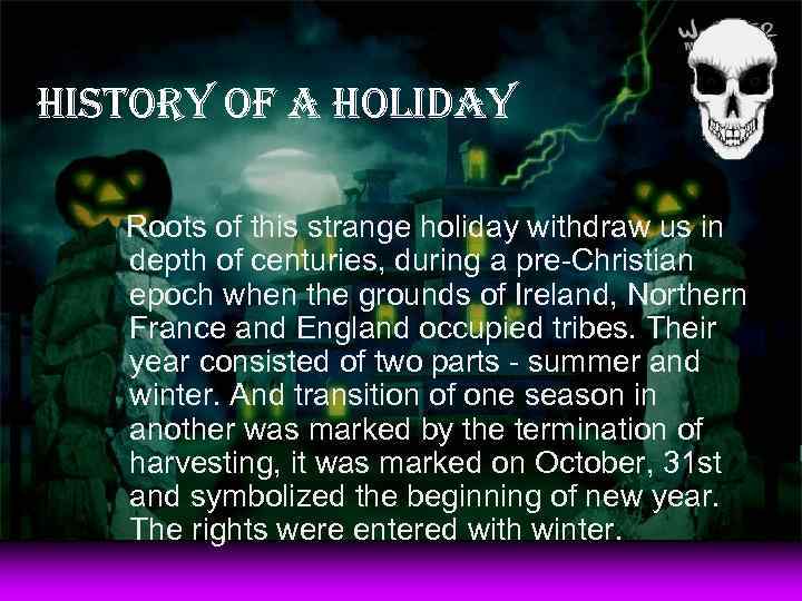 history of a holiday Roots of this strange holiday withdraw us in depth of