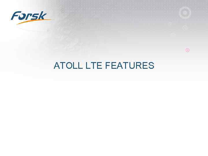 ATOLL LTE FEATURES 