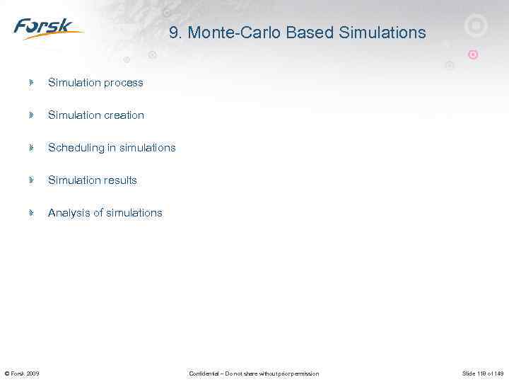 9. Monte-Carlo Based Simulations Simulation process Simulation creation Scheduling in simulations Simulation results Analysis