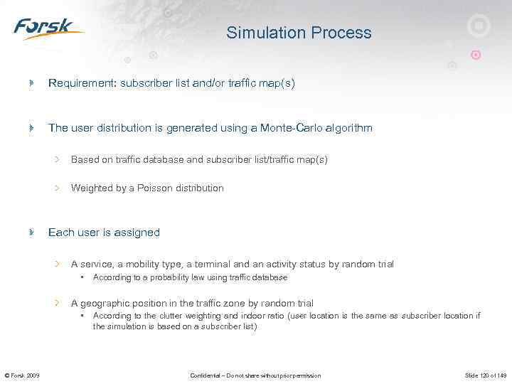 Simulation Process Requirement: subscriber list and/or traffic map(s) The user distribution is generated using