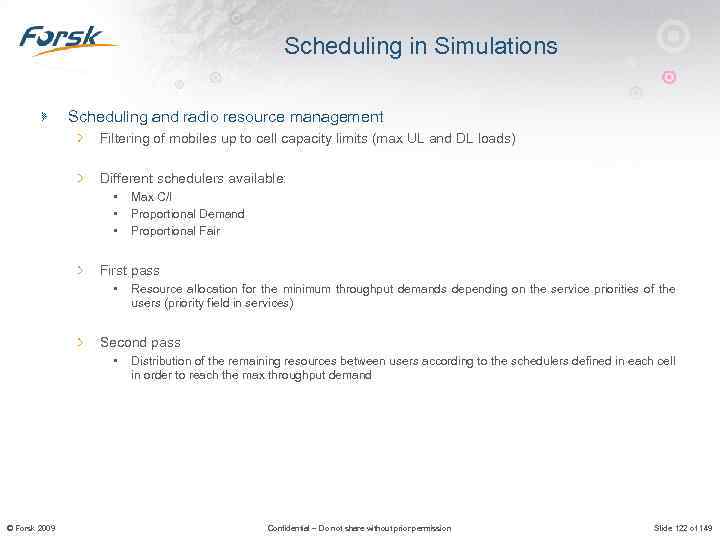Scheduling in Simulations Scheduling and radio resource management Filtering of mobiles up to cell