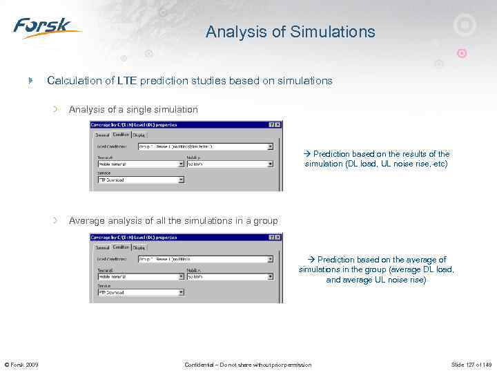 Analysis of Simulations Calculation of LTE prediction studies based on simulations Analysis of a
