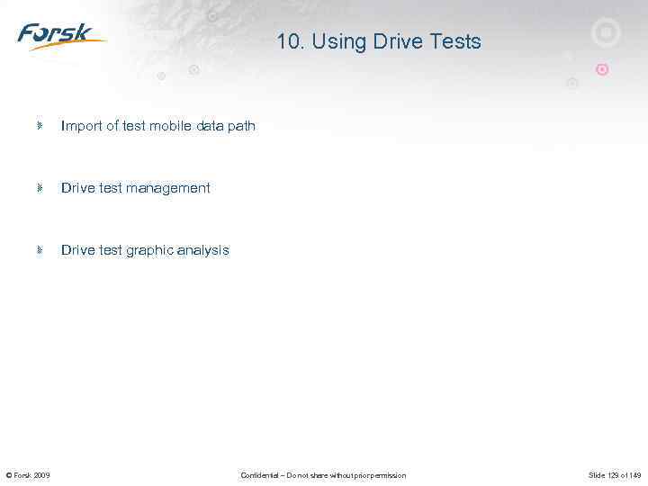 10. Using Drive Tests Import of test mobile data path Drive test management Drive