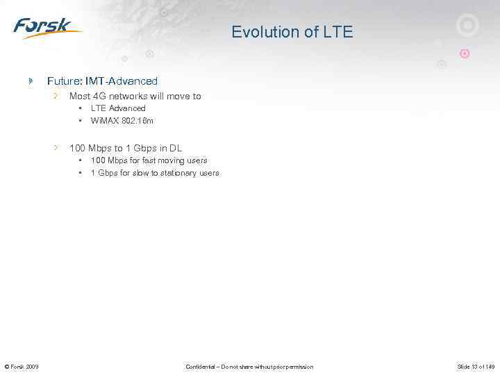 Evolution of LTE Future: IMT-Advanced Most 4 G networks will move to • •