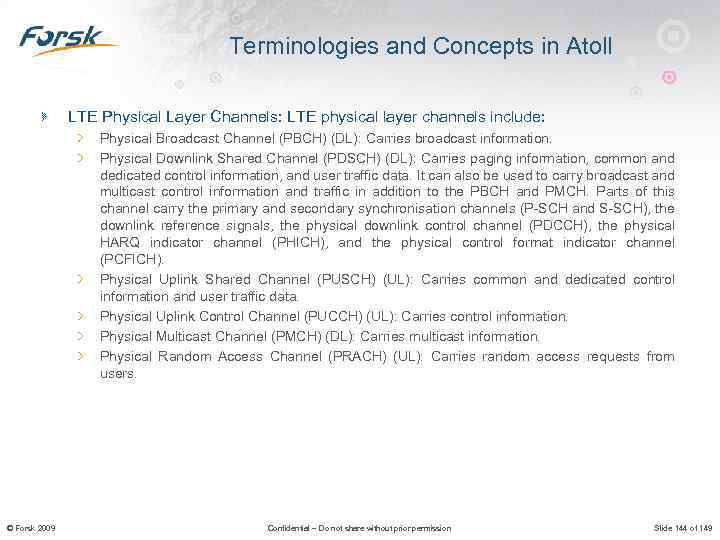 Terminologies and Concepts in Atoll LTE Physical Layer Channels: LTE physical layer channels include: