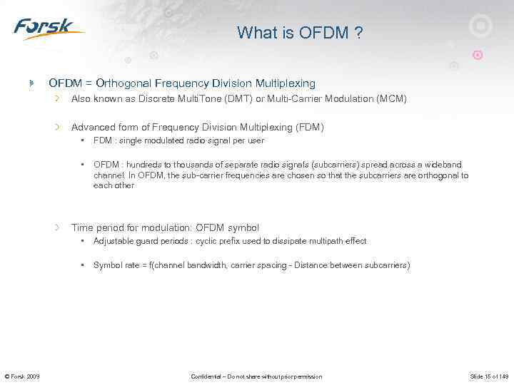 What is OFDM ? OFDM = Orthogonal Frequency Division Multiplexing Also known as Discrete