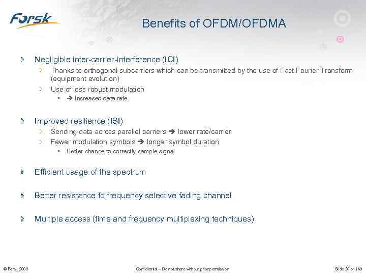 Benefits of OFDM/OFDMA Negligible inter-carrier-interference (ICI) Thanks to orthogonal subcarriers which can be transmitted