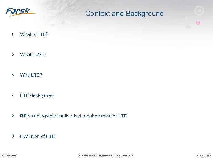 Context and Background What is LTE? What is 4 G? Why LTE? LTE deployment