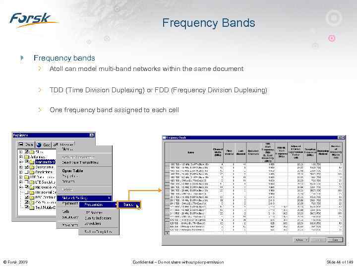 Frequency Bands Frequency bands Atoll can model multi-band networks within the same document TDD