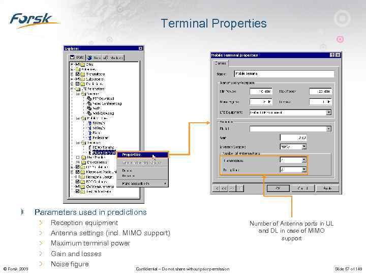 Terminal Properties Support of MIMO Parameters used in predictions © Forsk 2009 Reception equipment
