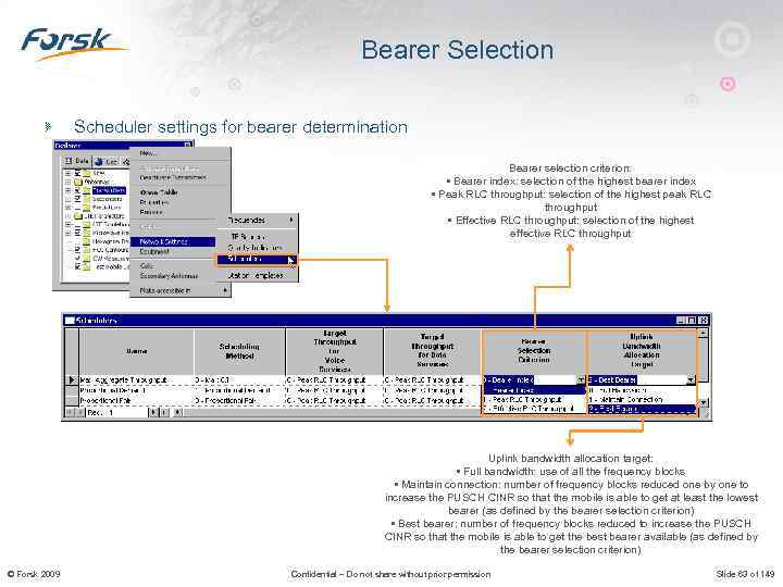 Bearer Selection Scheduler settings for bearer determination Bearer selection criterion: • Bearer index: selection