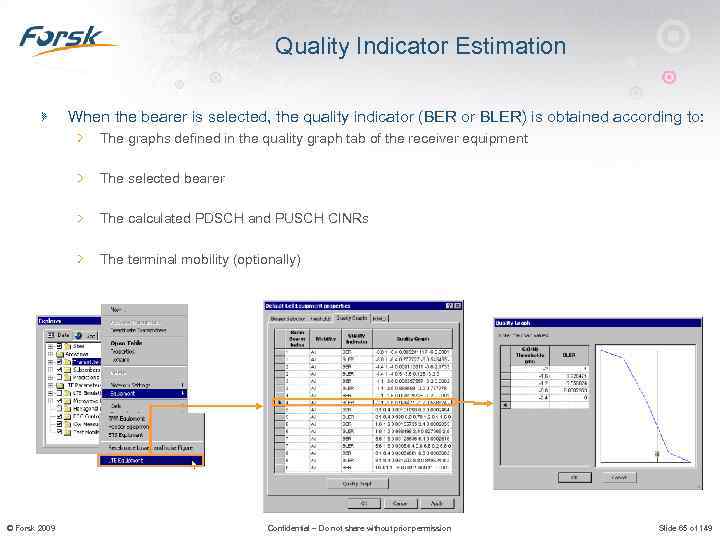 Quality Indicator Estimation When the bearer is selected, the quality indicator (BER or BLER)