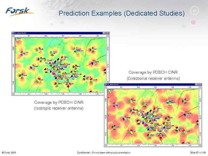Prediction Examples (Dedicated Studies) Coverage by PDSCH CINR (Directional receiver antenna) Coverage by PDSCH