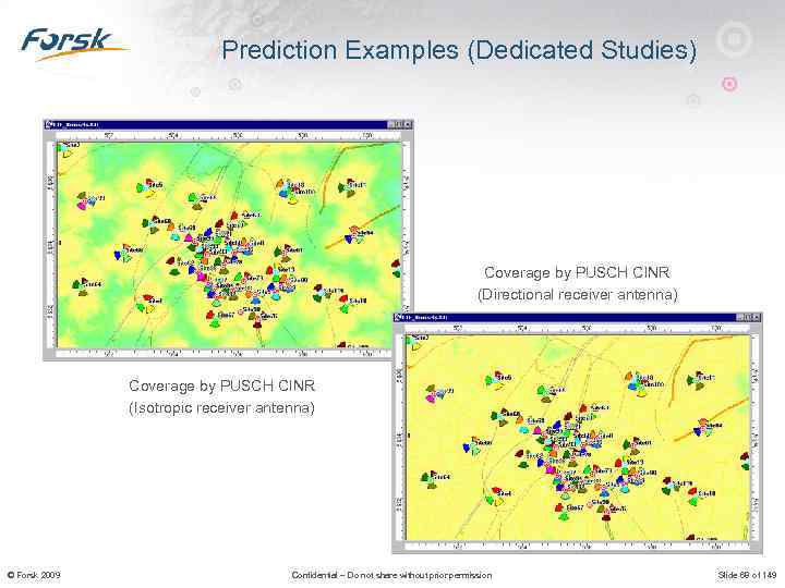 Prediction Examples (Dedicated Studies) Coverage by PUSCH CINR (Directional receiver antenna) Coverage by PUSCH