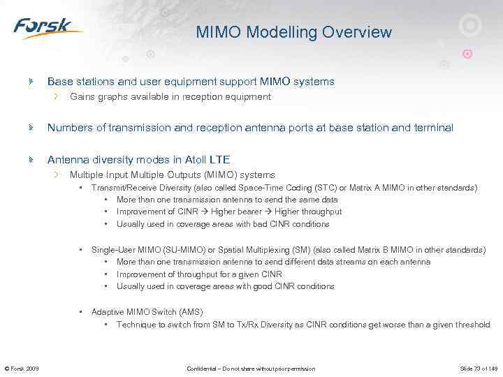MIMO Modelling Overview Base stations and user equipment support MIMO systems Gains graphs available