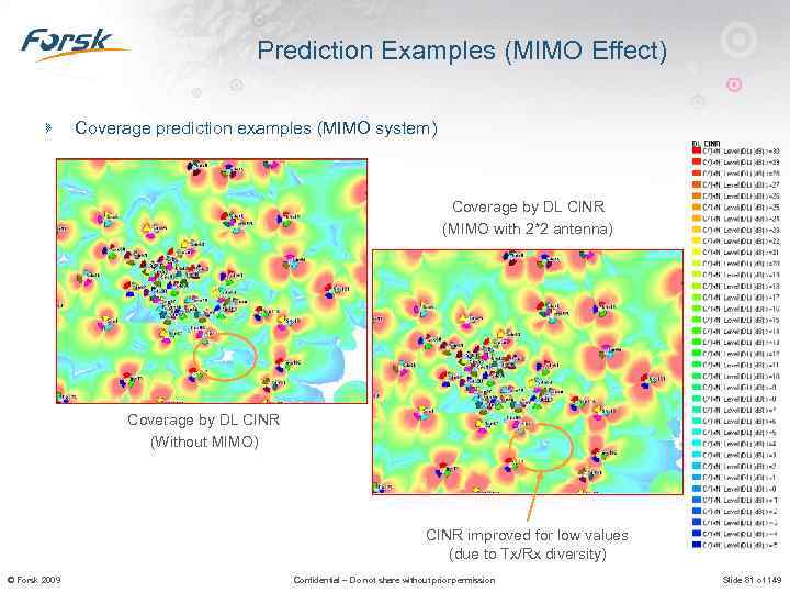 Prediction Examples (MIMO Effect) Coverage prediction examples (MIMO system) Coverage by DL CINR (MIMO