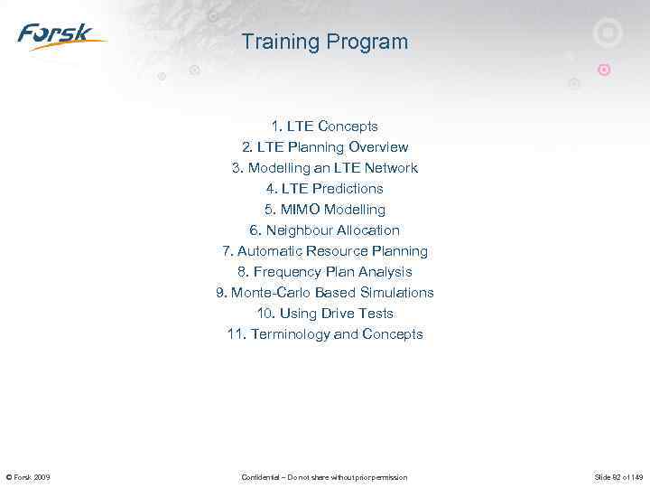 Training Program 1. LTE Concepts 2. LTE Planning Overview 3. Modelling an LTE Network