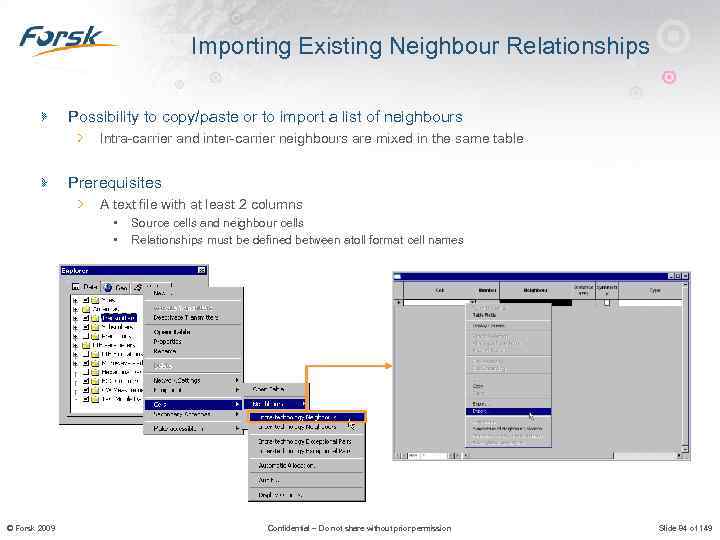Importing Existing Neighbour Relationships Possibility to copy/paste or to import a list of neighbours