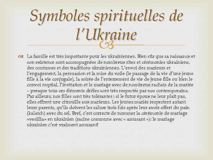 Symboles spirituelles de l’Ukraine La famille est très importante pour les ukrainiennes. Bien sûr