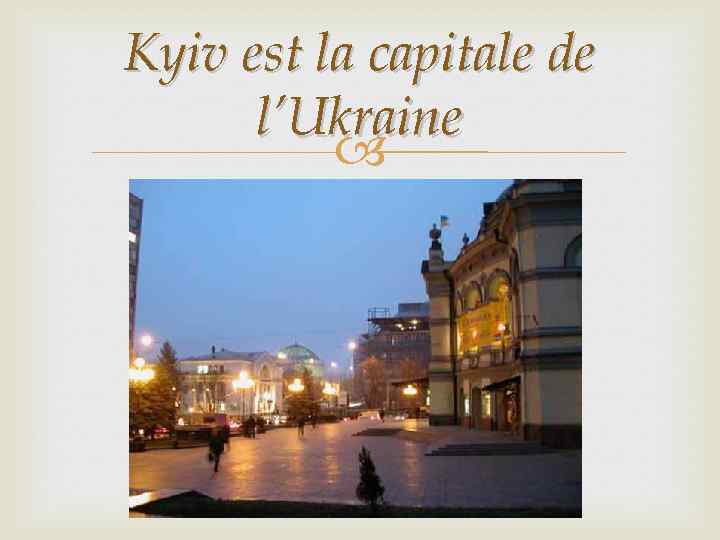 Kyiv est la capitale de l’Ukraine 