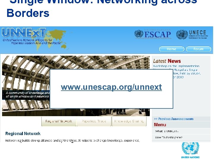 Single Window: Networking across Borders www. unescap. org/unnext http: //www. unescap. org/unnext/ 26 