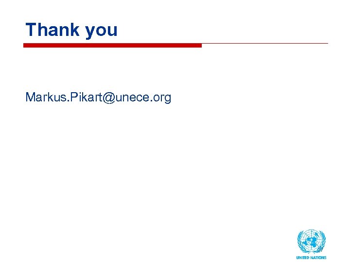 Thank you Markus. Pikart@unece. org 27 