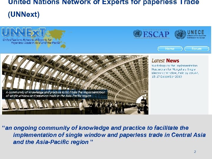 United Nations Network of Experts for paperless Trade (UNNext) www. unescap. org/unnext “an ongoing