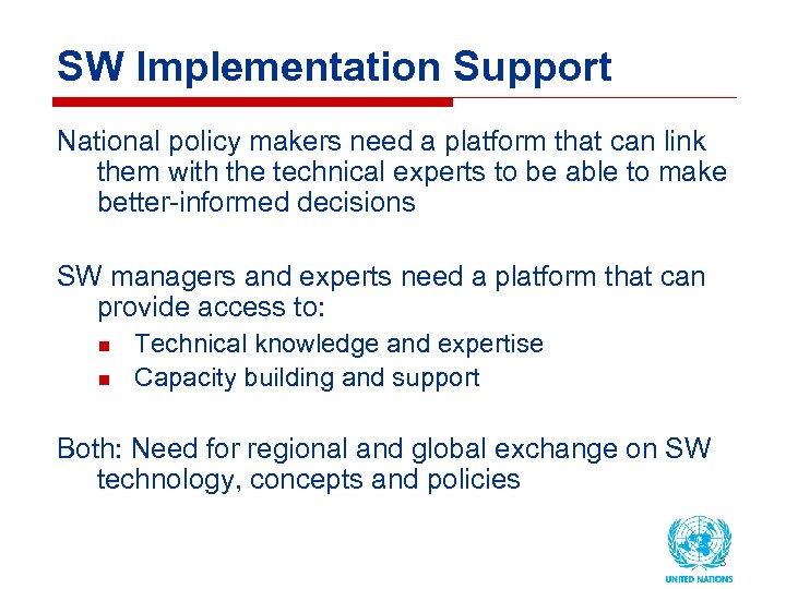 SW Implementation Support National policy makers need a platform that can link them with