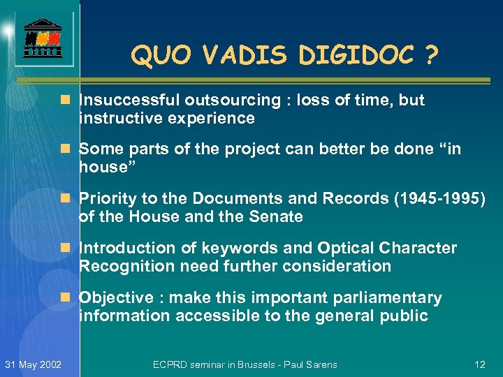 QUO VADIS DIGIDOC ? n Insuccessful outsourcing : loss of time, but instructive experience