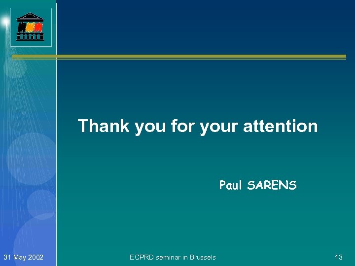 Thank you for your attention Paul SARENS 31 May 2002 ECPRD seminar in Brussels