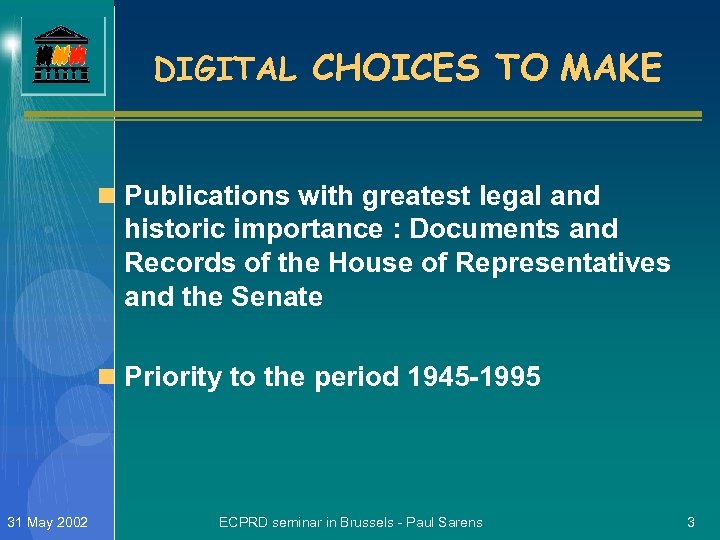 DIGITAL CHOICES TO MAKE n Publications with greatest legal and historic importance : Documents