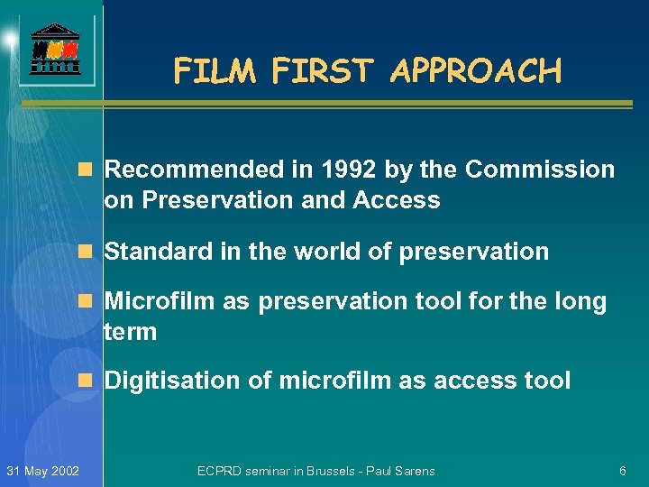 FILM FIRST APPROACH n Recommended in 1992 by the Commission on Preservation and Access