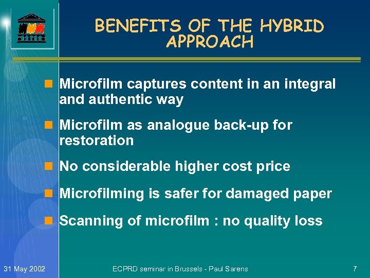 BENEFITS OF THE HYBRID APPROACH n Microfilm captures content in an integral and authentic